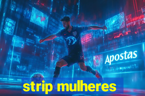 strip mulheres